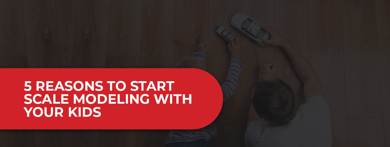 5 Reasons to Start Scale Modeling With Your Kids