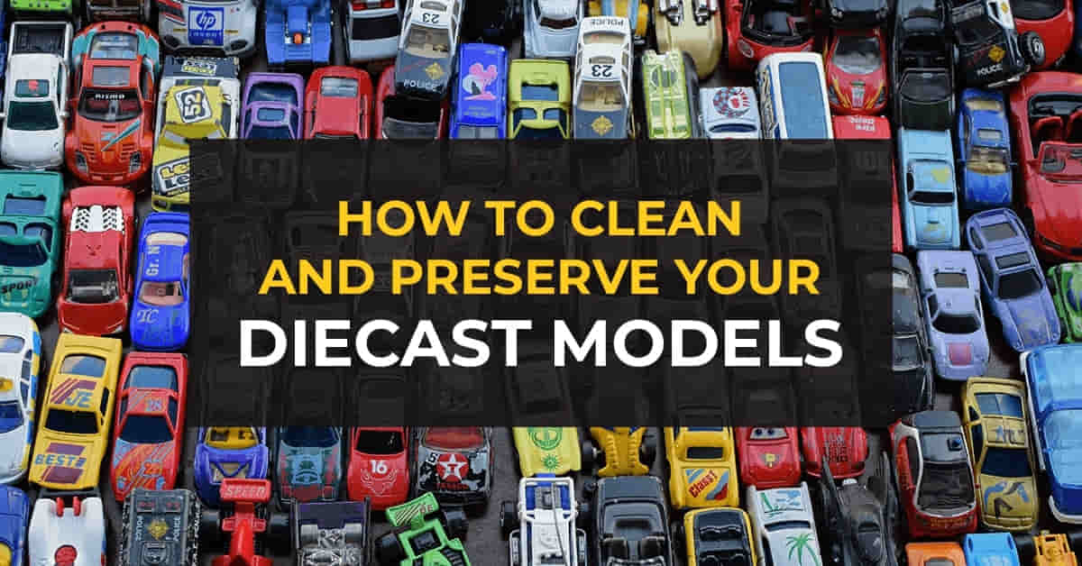 How to Clean and Preserve Your Diecast Models