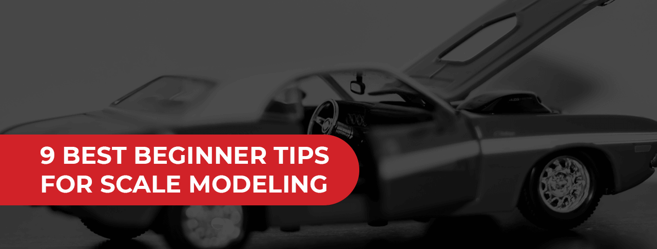 9 Best Beginner Tips for Scale Modeling