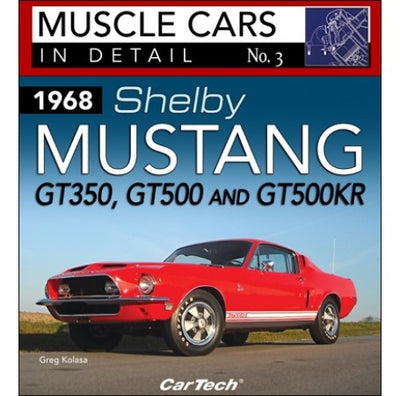 1968 Shelby Mustang GT350, GT500 and GT500 KR: Muscle Cars In Detail No. 3 Book